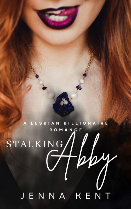 Stalking Abby: A Lesbian Billionaire Romance